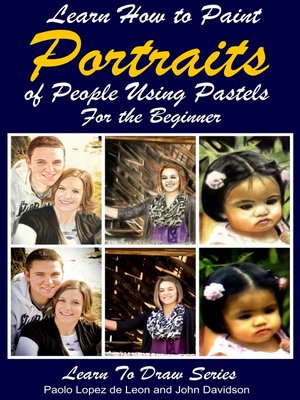 cover image of Learn How to Paint Portraits of People Using Pastels For the Beginner